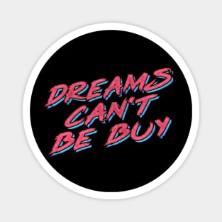 Dreams Can't Be Buy Magnet